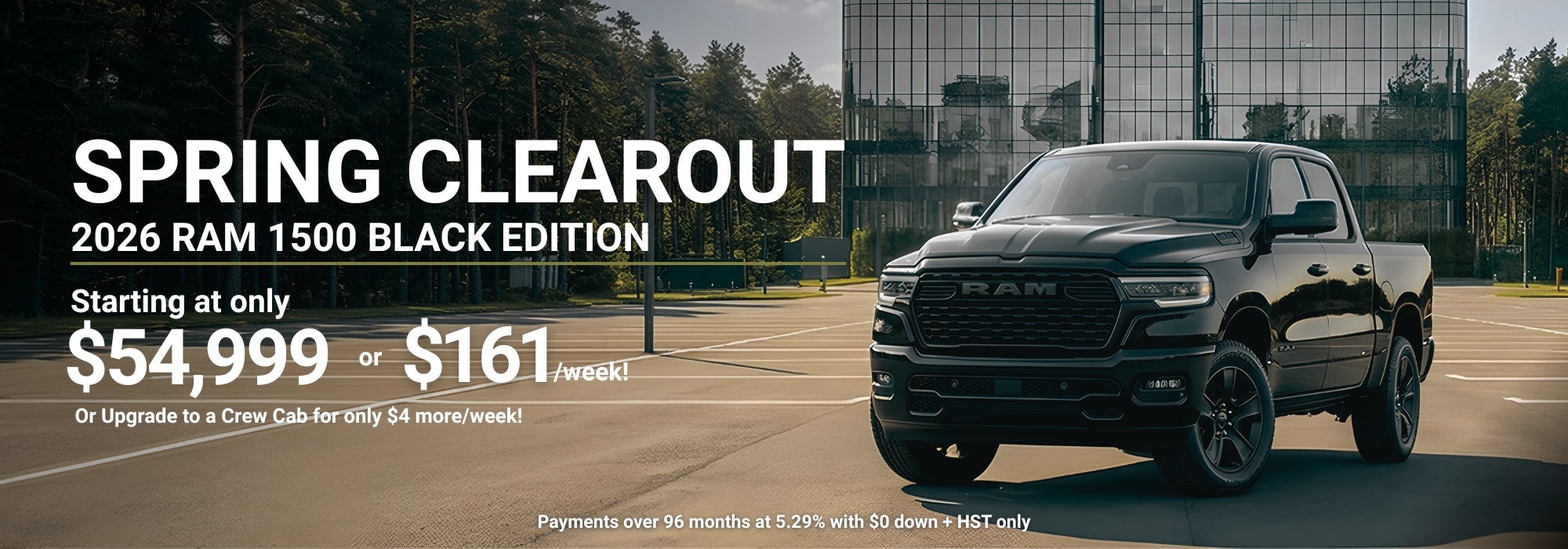 Spring clearout sale for 2026 RAM 1500 Black Edition, starting at $54,999 or $161 weekly.