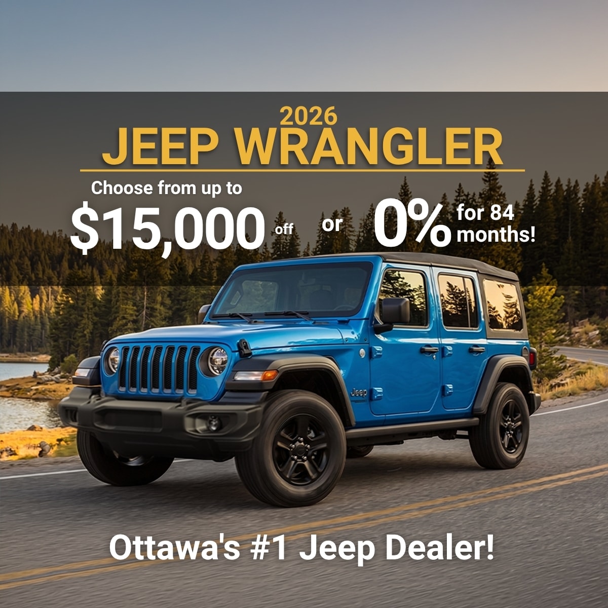 2026 Jeep Wrangler in blue on scenic road, featuring discount offer and Ottawa's top Jeep dealer promotion.